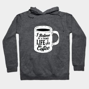 I Believe In A Former Life I Was Coffee Hoodie